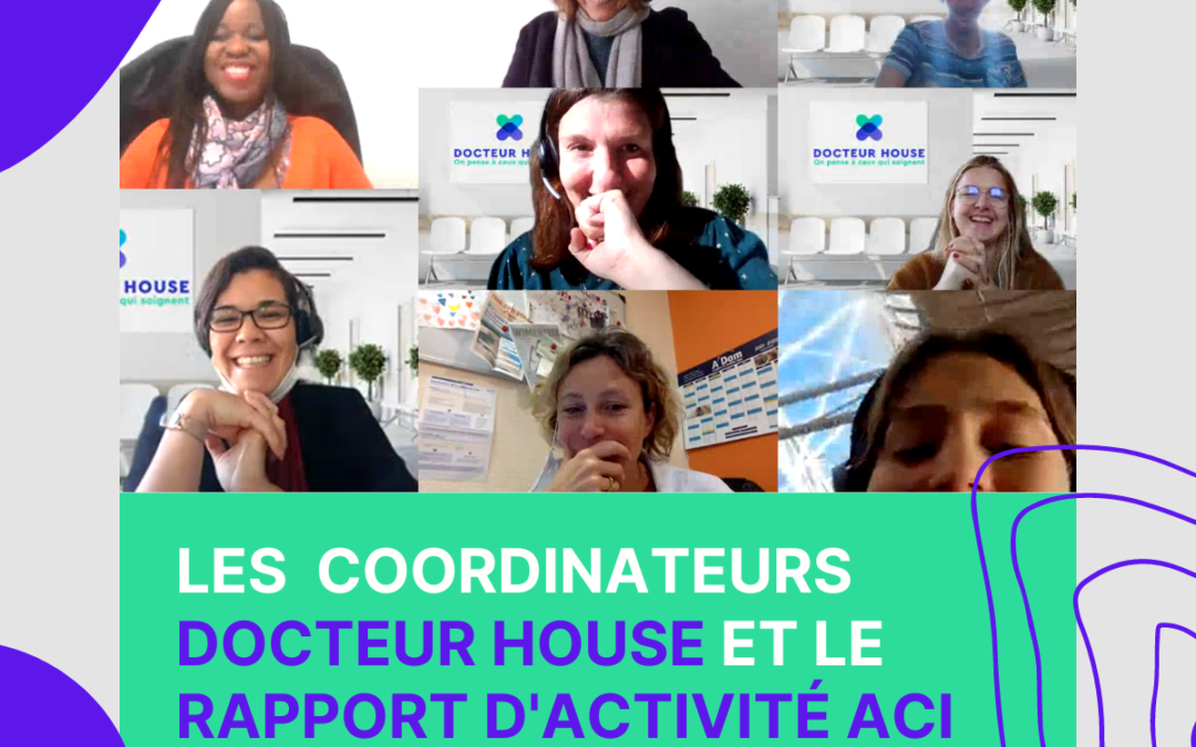 Rapport d’activité ACI : les coordinateurs Docteur House sont dans les starting blocks !